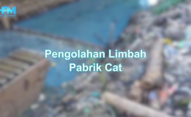 Pengolahan Limbah Pabrik Cat